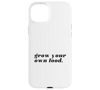 Cultiva tu Propia Comida (declaración Divertida de jardinería) Carcasa para iPhone 15 Plus