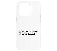 Cultiva tu Propia Comida (declaración Divertida de jardinería) Carcasa para iPhone 15 Pro
