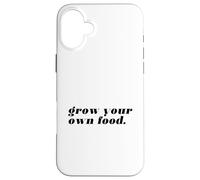 Cultiva tu Propia Comida (declaración Divertida de jardinería) Carcasa para iPhone 16 Plus