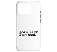 Cultiva tu Propia Comida (declaración Divertida de jardinería) Carcasa para iPhone 16 Pro