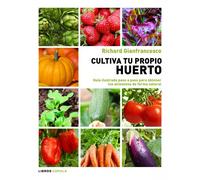 Cultiva tu propio huerto: Guía ilustrada paso a paso para obtener tus alimentos de forma natural (Hobbies)
