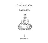 Cultivación Daoísta, Libro 1: Teoría y Filosofía Fundamental: Explicación de Qigong, Neigong y Neidan