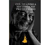 Cultivando A Sintonia No Preto Velho (ebook)