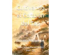 Cultivando el Corazón del Tao: Guía para Principiantes