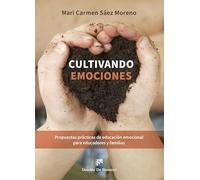 Cultivando emociones. Propuestas prácticas de educación emocional para educadores y familias (AMAE)