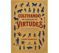 Cultivando um coração de virtudes: Como os clássicos despertam a imaginação moral da criança