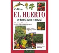 Cultivar el huerto de forma sana y natural (Pequeñas Joyas)