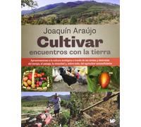 Cultivar encuentros con la tierra (Agricultura Ecológica)