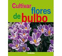 Cultivar Flores De Bulbo (Jardineria Y Plantas)