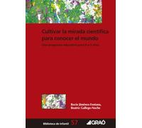 Cultivar la mirada científica para conocer el mundo: Una propuesta educativa para 0 a 3 años: 057 (Formación y desarrollo profesional del profesorado)