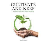Cultivate and Keep: An Economic Foundation for the Great Restoration