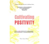 Cultivate POSITIVITY: 1.000 Positive Messages for Personal Transformation (Cultivating LIFE)
