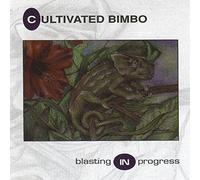 Cultivated Bimbo - Blasting in Progress