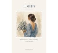 Cultivated Grace: 30 Days of Humility: The Quiet Strength of a Bowed Heart