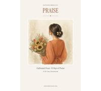 Cultivated Grace: 30 Days of Praise: Lifting Your Voice to the One Who Has Held You All Along