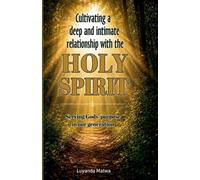 Cultivating a deep and intimate relationship with the HOLY SPIRIT: 1 (Discipleship)