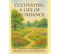 Cultivating a Life of Abundance (The Art of Abundance Series)