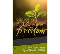 Cultivating a Life of Freedom (The Cultivating Series)
