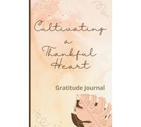 Cultivating a Thankful Heart: Gratitude Journal