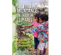 Cultivating Abundance in Harsh Climates: A Guide to Desert Gardening