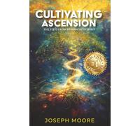 Cultivating Ascension: The Steps from Human into Spirit