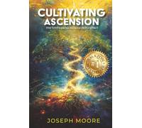 Cultivating Ascension: The Steps from Human into Spirit