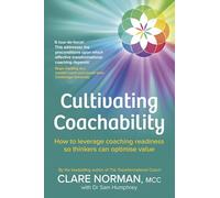Cultivating Coachability: How to leverage coaching readiness so thinkers can optimise value
