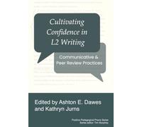 Cultivating Confidence in L2 Writing: Communicative and Peer Review Practices (Positive Pedagogical Praxis)