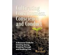 Cultivating Consciousness, Conscience and Conduct