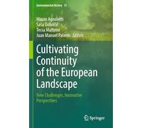 Cultivating Continuity of the European Landscape: New Challenges, Innovative Perspectives: 15 (Environmental History)