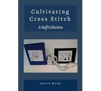 Cultivating Cross Stitch: A Ruff Collection
