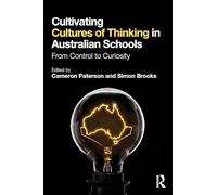 Cultivating Cultures of Thinking in Australian Schools: From Control to Curiosity