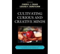 [Cultivating Curious and Creative Minds: Pt. 2: The Role of Teachers and Teacher Educators] (By: Cheryl J. Craig) [published: February, 2011]