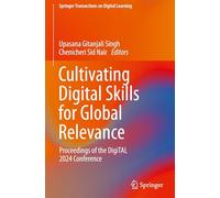 Cultivating Digital Skills for Global Relevance: Proceedings of the DigiTAL 2024 Conference (Springer Transactions on Digital Learning)