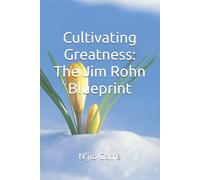 Cultivating Greatness: The Jim Rohn Blueprint