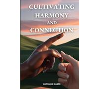 Cultivating Harmony and Connection: A Guide to Fulfilling Relationships: 4 (The Transformative Living Series)