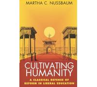 Cultivating Humanity: A Classical Defense of Reform in Liberal Education