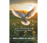 CULTIVATING LEADERS: The Art and Practice of Christian Discipleship