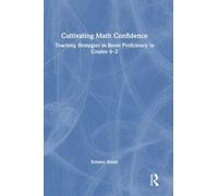 Cultivating Math Confidence: Teaching Strategies to Boost Proficiency in Grades 6-12