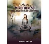 Cultivating Mindfulness: Guided Positivity and Mindfulness Journal