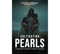 Cultivating Pearls: A Mother’s Journey Through Trauma