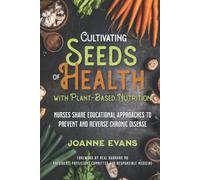 Cultivating Seeds of Health with Plant-based Nutrition: Nurses share educational approaches to prevent and reverse chronic disease