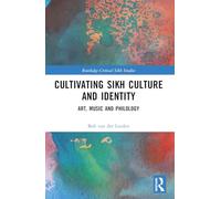 Cultivating Sikh Culture and Identity: Art, Music and Philology (Routledge Critical Sikh Studies)