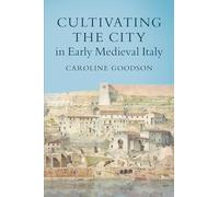 Cultivating the City in Early Medieval Italy