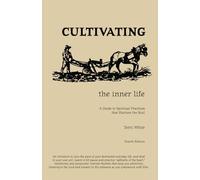 Cultivating the Inner Life: A Guide to Spiritual Practices that Nurture the Soul