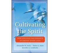 [Cultivating the Spirit: How College Can Enhance Students' Inner Lives] (By: Jennifer A. Lindholm) [published: December, 2010]