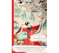 Cultivating the Thirteen Ghost Points: Clearing and Transcending Life’s Traumas: A Practitioner and Self-Cultivator’s Guide