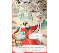 Cultivating the Thirteen Ghost Points: Clearing and Transcending Life’s Traumas: A Practitioner and Self-Cultivator’s Guide