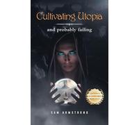 Cultivating Utopia