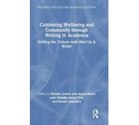 Cultivating Wellbeing and Community through Writing in Academia: Shifting the Culture with Shut Up & Write! (Wellbeing and Self-care in Higher Education)